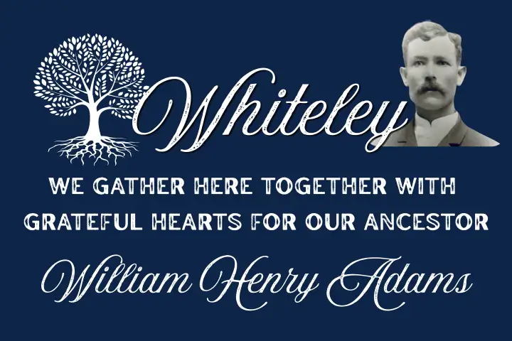 Whiteley reunion poster with a family tree, William Henry Adams name, and ancestor portrait on a navy background.